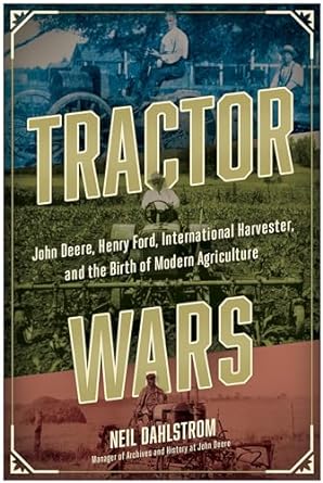 tractor wars john deere henry ford international harvester and the birth of modern agriculture 1st edition