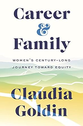 career and family womens century long journey toward equity 1st edition claudia goldin 0691201781,