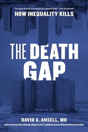 the death gap how inequality kills 1st edition david a ansell md ,lori e lightfoot 022679671x, 978-0226796710