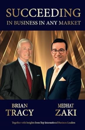 succeeding in business in any market together with insights from top international business leaders 1st
