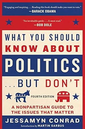 what you should know about politics but dont   a nonpartisan guide to the issues that matter 4th edition
