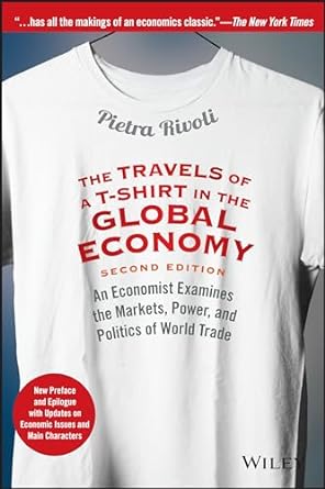 the travels of a t shirt in the global economy an economist examines the markets power and politics of world