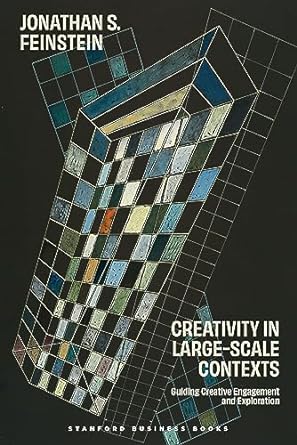 creativity in large scale contexts guiding creative engagement and exploration 1st edition jonathan s