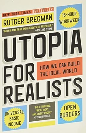 utopia for realists how we can build the ideal world 1st edition rutger bregman 0316471917, 978-0316471916