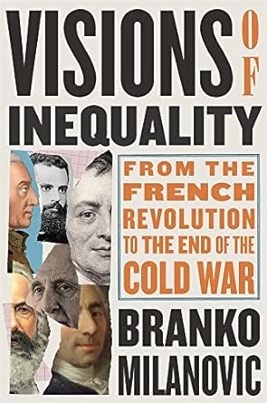 visions of inequality from the french revolution to the end of the cold war 1st edition branko milanovic
