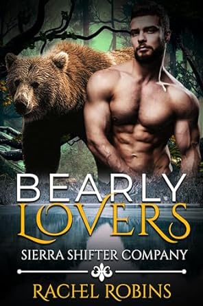 bearly lovers sierra shifter company 1st edition rachel robins b01mr0i922, b0cnvd5tn5