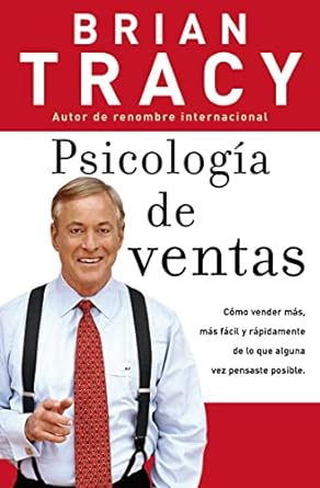 psicologia de ventas como vender mas mas facil y rapidamente de lo que alguna vez pensaste que fuese posible