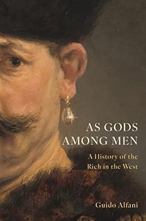 as gods among men a history of the rich in the west 1st edition guido alfani 0691215731, 978-0691215730