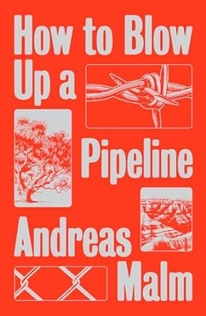 how to blow up a pipeline 1st edition andreas malm 1839760257, 978-1839760259
