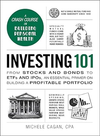 investing 101 from stocks and bonds to etfs and ipos an essential primer on building a profitable portfolio