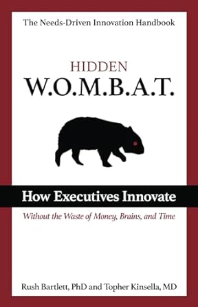 hidden wombat how executives innovate without the waste of money brains and time 1st edition topher kinsella
