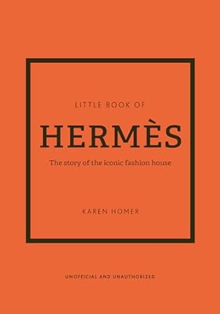 the little book of hermes the story of the iconic fashion house 14th edition karen homer 180279011x,