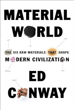 material world the six raw materials that shape modern civilization 1st edition ed conway 0593534344,