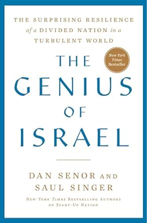 the genius of israel the surprising resilience of a divided nation in a turbulent world 1st edition dan senor