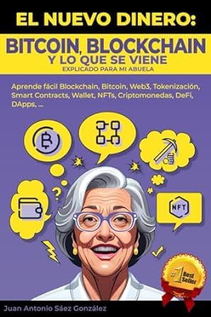 el nuevo dinero bitcoin blockchain y lo que se viene explicado para mi abuela aprende facil blockchain
