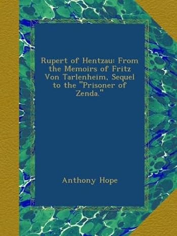 rupert of hentzau from the memoirs of fritz von tarlenheim sequel to the prisoner of zenda 1st edition