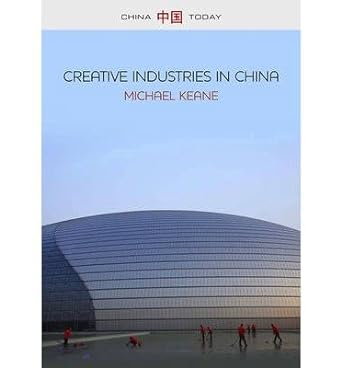 creative industries in china art design and media common 1st edition michael keane b00fkyx8ic