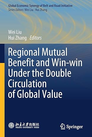 regional mutual benefit and win win under the double circulation of global value 1st edition wei liu ,hui