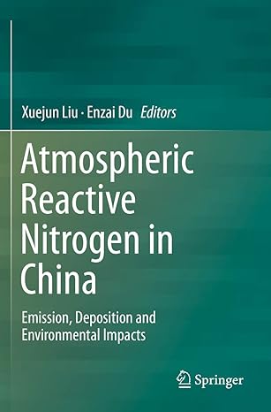 atmospheric reactive nitrogen in china emission deposition and environmental impacts 1st edition xuejun liu