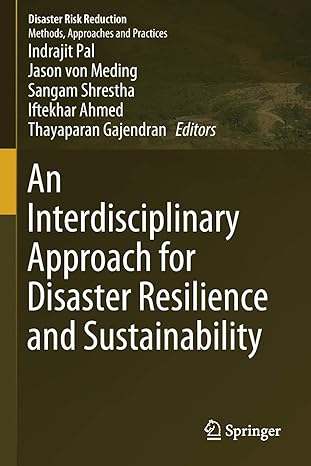 an interdisciplinary approach for disaster resilience and sustainability 1st edition indrajit pal ,jason von