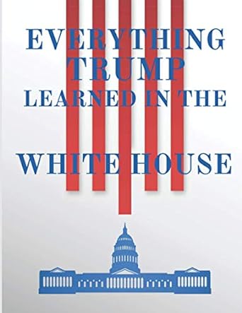 everything trump learned in the white house this is a joke 1st edition a. arrasy 979-8554287787