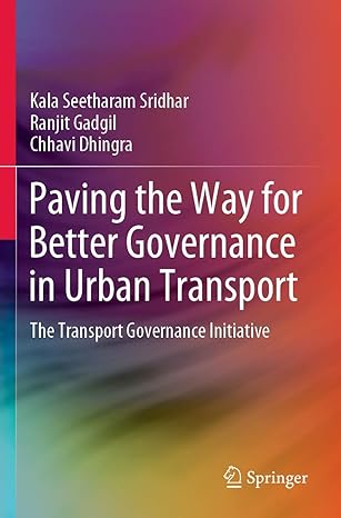 paving the way for better governance in urban transport the transport governance initiative 1st edition kala