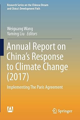 annual report on china s response to climate change implementing the paris agreement 1st edition weiguang