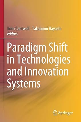 paradigm shift in technologies and innovation systems 1st edition john cantwell ,takabumi hayashi 9813293527,