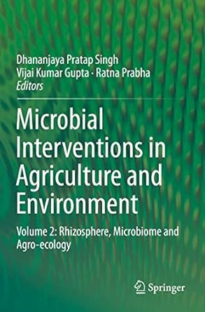 microbial interventions in agriculture and environment volume 2 rhizosphere microbiome and agro ecology 1st