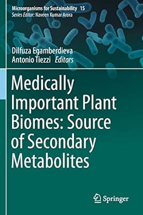 medically important plant biomes source of secondary metabolites 1st edition dilfuza egamberdieva ,antonio