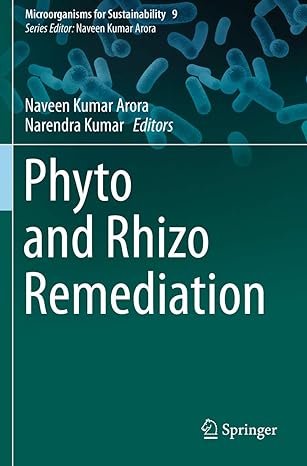 phyto and rhizo remediation 1st edition naveen kumar arora ,narendra kumar 9813296666, 978-9813296664