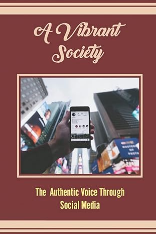 a vibrant society the authentic voice through social media 1st edition arletta bridgens 979-8357859167