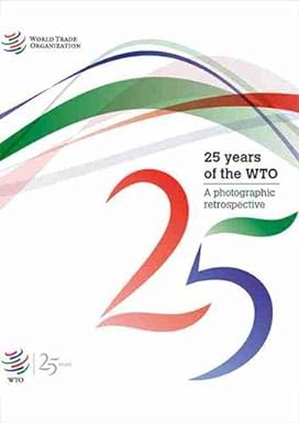 25 years of the wto a photographic retrospective 1st edition world trade organization 9287044198,