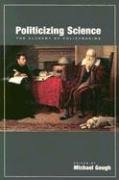 politicizing science the alchemy of policymaking 1st edition michael gough 0817939326, 978-0817939328
