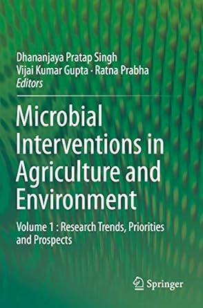 microbial interventions in agriculture and environment volume 1 research trends priorities and prospects 1st