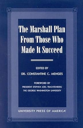 the marshall plan from those who made it succeed 1st edition constantine c. menges ,ragnar arnesen ,maurice