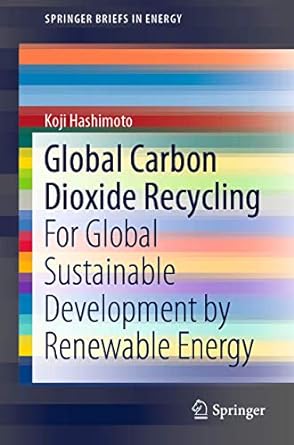 global carbon dioxide recycling for global sustainable development by renewable energy 1st edition koji