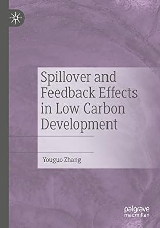 spillover and feedback effects in low carbon development 1st edition youguo zhang 9811649731, 978-9811649738