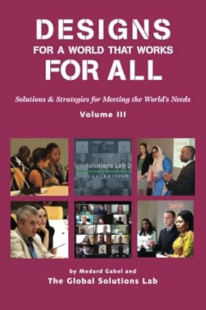 designs for a world that works for all solutions and strategies for meeting the world s needs 1st edition