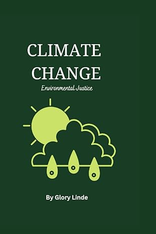 climate change environmental justice 1st edition glory linde 979-8362182991