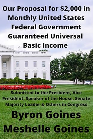 our proposal for $2 000 in monthly united states federal government guaranteed universal basic income