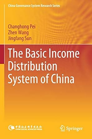 the basic income distribution system of china 1st edition changhong pei ,yanqing li ,zhen wang ,jingfang sun