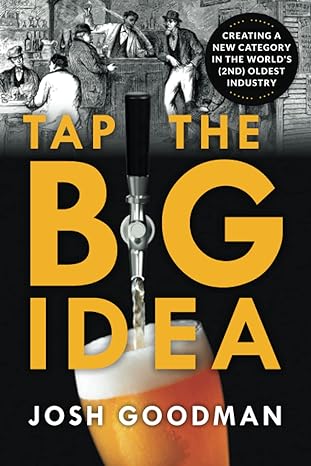 tap the big idea creating a new category in the world s oldest industry 1st edition josh goodman 1544536089,