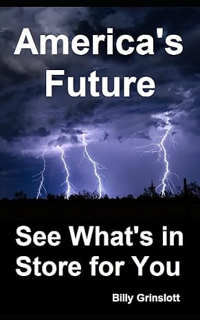 america s future see what s in store for you 1st edition billy grinslott 979-8745263699
