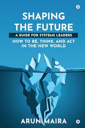 shaping the future a guide for systems leaders 1st edition arun maira 979-8890676849