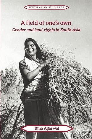 a field of one s own gender and land rights in south asia 1st edition bina agarwal 0521429269, 978-0521429269