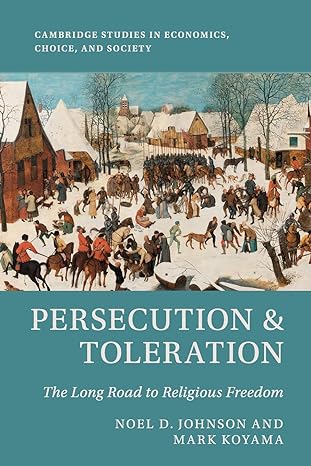 persecution and toleration the long road to religious freedom 1st edition noel d. johnson ,mark koyama