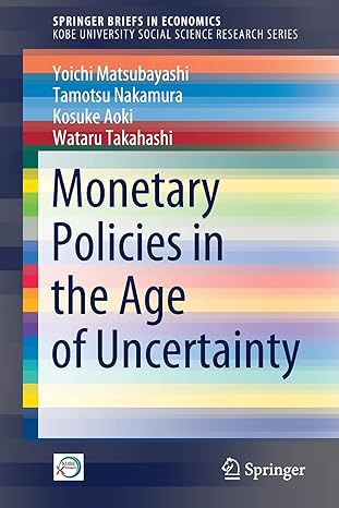 monetary policies in the age of uncertainty 1st edition yoichi matsubayashi ,tamotsu nakamura ,kosuke aoki