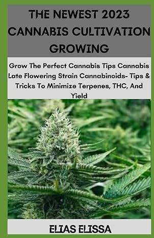 the newest 2023 cannabis cultivation growing grow the perfect cannabis tips cannabis late flowering strains