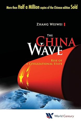 china wave the rise of a civilizational state 1st edition weiwei zhang 193813401x, 978-1938134012